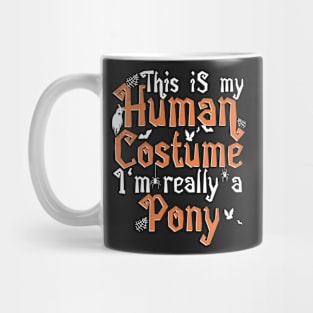 This Is My Human Costume I'm Really A Pony - Halloween product Mug